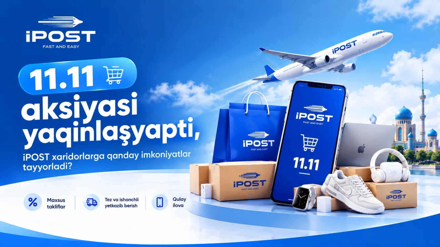 11.11 aksiyasi yaqinlaşyapti, iPOST xaridorlarga qanday imkoniyatlar tayyorladi?